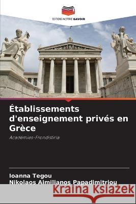 Établissements d'enseignement privés en Grèce Tegou, Ioanna 9786205322369 Editions Notre Savoir - książka