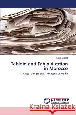 Tabloid and Tabloidization in Morocco Mjahad Rania 9783659442483 LAP Lambert Academic Publishing - książka