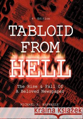 Tabloid from Hell: (4th Edition): The Rise Raffaele, Michael A. 9780595743575 Writers Club Press - książka