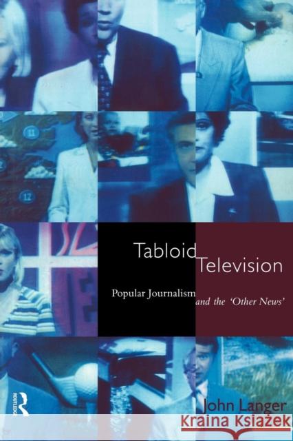Tabloid Television: Popular Journalism and the 'Other News' Langer, John 9780415066372 Routledge - książka