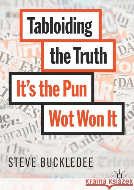 Tabloiding the Truth: It's the Pun Wot Won It Buckledee, Steve 9783030472757 Palgrave MacMillan - książka