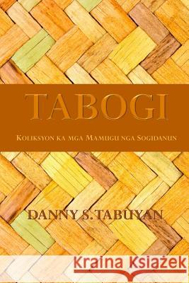 Tabogi: Koliksyon Ka MGA Mamugu Nga Sogidanun Danny S. Tabuyan 9781534661059 Createspace Independent Publishing Platform - książka