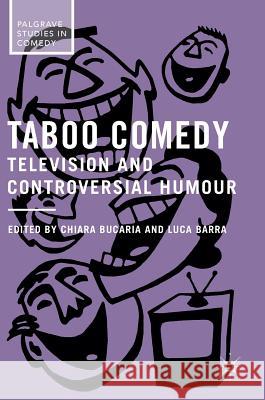 Taboo Comedy: Television and Controversial Humour Bucaria, Chiara 9781137593375 Palgrave MacMillan - książka