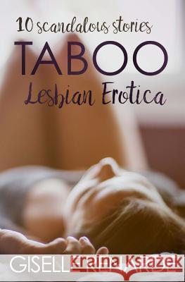Taboo Lesbian Erotica: 10 Scandalous Stories Giselle Renarde 9781539169734 Createspace Independent Publishing Platform - książka