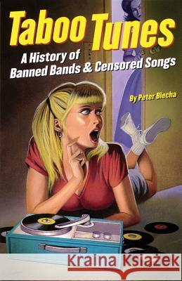 Taboo Tunes: A History of Banned Bands & Censored Songs Peter Blecha 9780879307929 Backbeat Books - książka