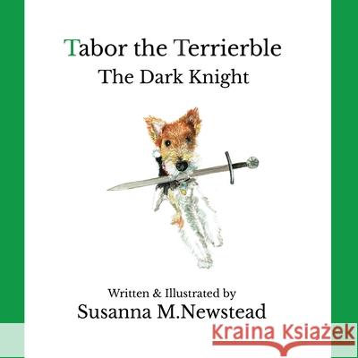 Tabor the Terrierble: The Dark Knight Susanna M. Newstead 9781909237063 Heresy Publishing - książka