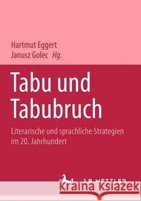 Tabu und Tabubruch: Literarische und sprachliche Strategien im 20. Jahrhundert. Ein deutsch-polnisches Symposium Hartmut Eggert, Janusz Golec 9783476452924 Springer-Verlag Berlin and Heidelberg GmbH &  - książka