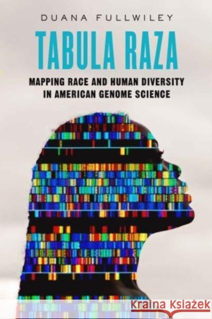 Tabula Raza: Mapping Race and Human Diversity in American Genome Science Duana Fullwiley 9780520401167 University of California Press - książka