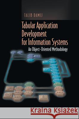 Tabular Application Development for Information Systems: An Object-Oriented Methodology Damij, Talib 9780387950952 Springer - książka