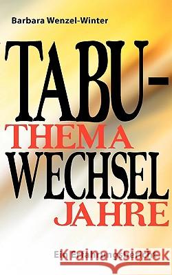 Tabuthema Wechseljahre: Ein Erfahrungsbericht Wenzel-Winter, Barbara 9783837044263 Books on Demand - książka