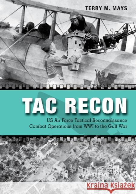 Tac Recon: US Air Force Tactical Reconnaissance Combat Operations from Wwi to the Gulf War Terry Mays 9780764365232 Schiffer Publishing - książka