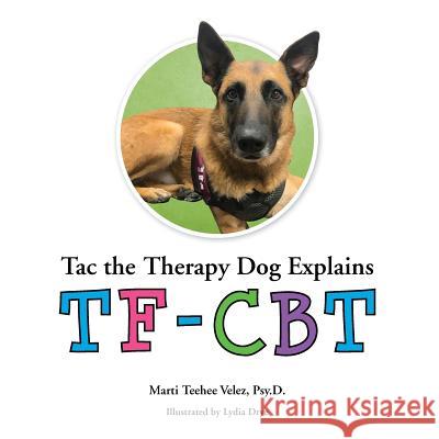 Tac the Therapy Dog Explains TF-CBT Lydia Drye Marti Teehe 9781726227254 Createspace Independent Publishing Platform - książka