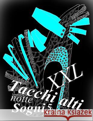 Tacchi alti Sogni notte XXL 5: Antistress Libro Da Colorare Per Adulti The Art of You 9781096002161 Independently Published - książka