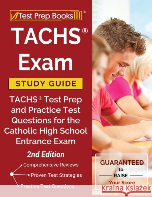 TACHS Exam Study Guide: TACHS Test Prep and Practice Test Questions for the Catholic High School Entrance Exam [2nd Edition] Tpb Publishing 9781628456646 Test Prep Books - książka