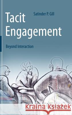 Tacit Engagement: Beyond Interaction Gill, Satinder P. 9783319216195 Springer - książka