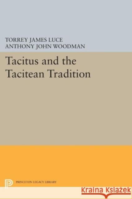 Tacitus and the Tacitean Tradition Luce, Torrey James 9780691602219 John Wiley & Sons - książka