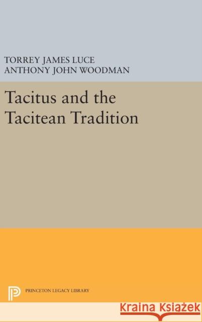 Tacitus and the Tacitean Tradition Torrey James Luce Anthony John Woodman 9780691631752 Princeton University Press - książka