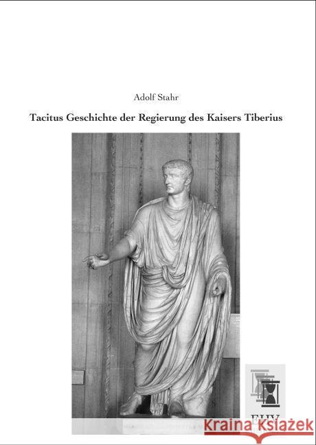 Tacitus Geschichte der Regierung des Kaisers Tiberius Stahr, Adolf 9783955648343 EHV-History - książka