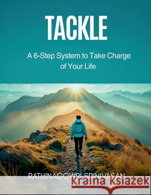 Tackle: A 6-Step System to Take Charge of Your Life Rathinagowri Srinivasan 9798903428304 Notion Press - książka