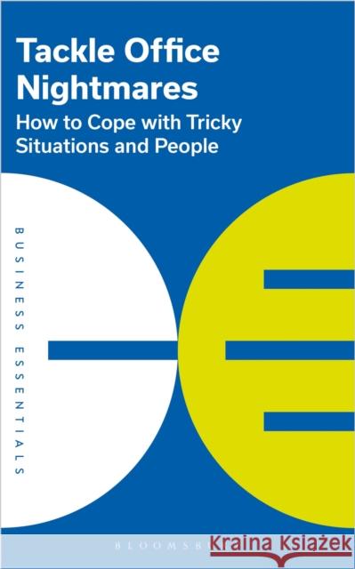 Tackle Office Nightmares: How to cope with tricky situations and people Bloomsbury Publishing 9781399407786 Bloomsbury Publishing PLC - książka