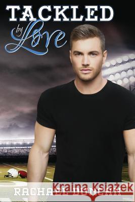 Tackled by Love Rachael Duncan 9781502470706 Createspace Independent Publishing Platform - książka