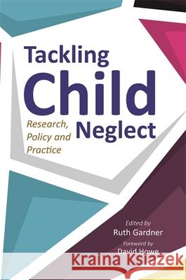 Tackling Child Neglect: Research, Policy and Evidence-Based Practice Gardner, Ruth 9781849056625 Jessica Kingsley Publishers - książka