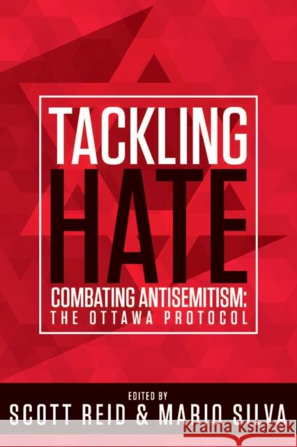 Tackling Hate: Combatting Antisemitism: The Ottawa Protocol Scott Reid, Dr. Mario Silva, PhD 9781771610780 Mosaic Press - książka