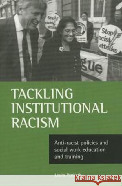 Tackling Institutional Racism: Anti-Racist Policies and Social Work Education and Training Penketh, Laura 9781861341815 Policy Press - książka