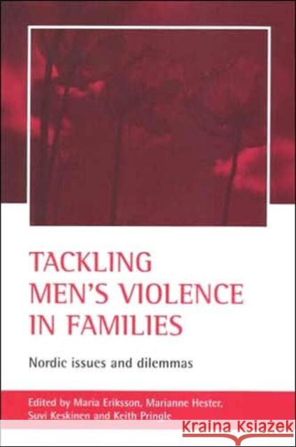 Tackling Men's Violence in Families: Nordic Issues and Dilemmas Eriksson, Maria 9781861346025 Policy Press - książka