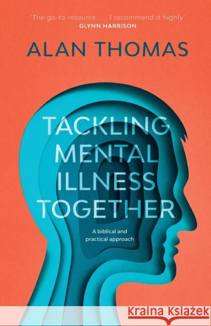 Tackling Mental Illness Together: A Biblical And Practical Approach Alan (Reader) Thomas 9781783595594  - książka