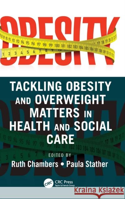 Tackling Obesity and Overweight Matters in Health and Social Care Ruth Chambers Paula Stather 9781032189512 CRC Press - książka