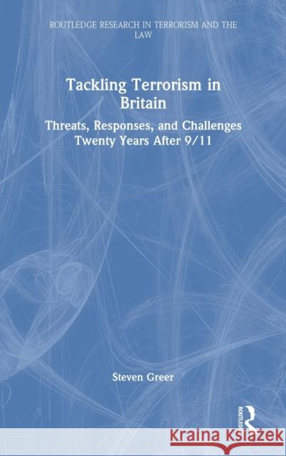 Tackling Terrorism in Britain: Threats, Responses, and Challenges Twenty Years After 9/11 Steven Greer 9781032117027 Routledge - książka