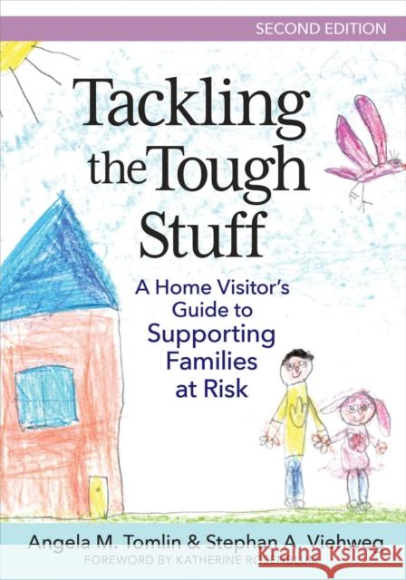 Tackling the Tough Stuff: A Home Visitor's Guide to Supporting Families at Risk Angela M. Tomlin Stephan A. Viehweg Katherine Rosenblum 9781681257877 Brookes Publishing Company - książka