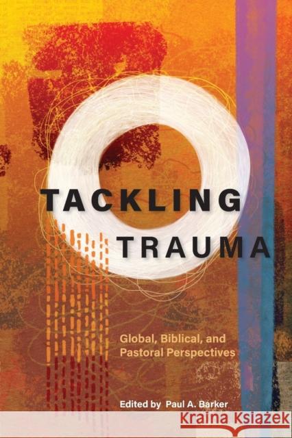 Tackling Trauma: Global, Biblical, and Pastoral Perspectives John Steward, Samuel B. Thielman, Shirley S. Ho, Ida Glaser, Isaac K. Mbabazi, Rolex Macatdon Cailing, Kethoser Aniu Kev 9781783684816 Langham Publishing - książka