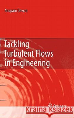 Tackling Turbulent Flows in Engineering Anupam Dewan 9783642147661  - książka