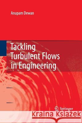 Tackling Turbulent Flows in Engineering Anupam Dewan 9783642428630 Springer - książka