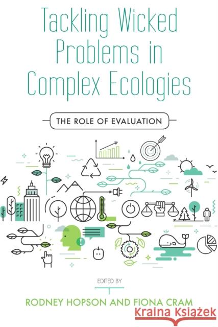 Tackling Wicked Problems in Complex Ecologies: The Role of Evaluation Rodney Hopson Fiona Cram 9781503600713 Stanford Business Books - książka