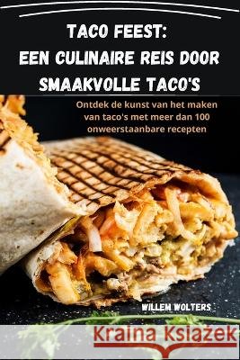 Taco feest: een culinaire reis door smaakvolle taco's: een culinaire reis door smaakvolle taco's Willem Wolters   9781835009413 Aurosory ltd - książka