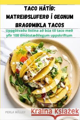 Taco hatid: Matreidsluferd i gegnum bragdmikla tacos Perla Moeller   9781835006979 Aurosory ltd - książka