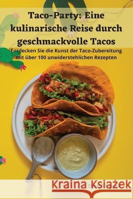 Taco-Party: Eine kulinarische Reise durch geschmackvolle Tacos Ewald Frank   9781835005521 Aurosory ltd - książka