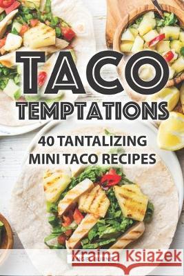 Taco Temptations: 40 Tantalizing Mini Taco Recipes Angel Burns 9781089807643 Independently Published - książka