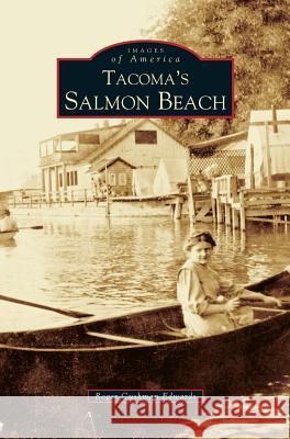 Tacoma's Salmon Beach Roger Cushman Edwards 9781531617165 Arcadia Publishing Library Editions - książka