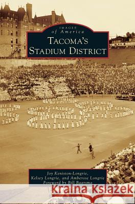 Tacoma's Stadium District Joy Keniston-Longrie Kelsey Longrie Amberose Longrie 9781531653408 Arcadia Library Editions - książka