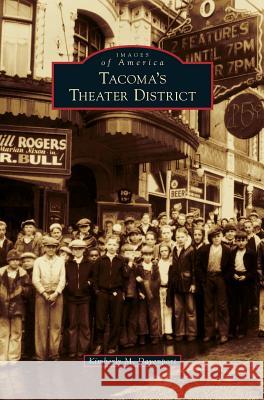 Tacoma's Theater District Kimberly M. Davenport 9781531678159 Arcadia Library Editions - książka