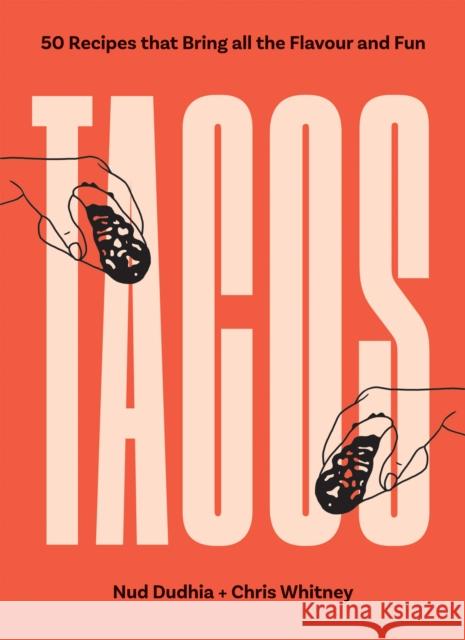 TACOS: Over 50 Recipes that Bring All the Flavour and Fun Chris Whitney 9781837831661 Quadrille Publishing - książka