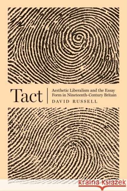Tact: Aesthetic Liberalism and the Essay Form in Nineteenth-Century Britain David Russell 9780691196923 Princeton University Press - książka