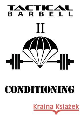 Tactical Barbell 2: Conditioning K. Black 9781537710440 Createspace Independent Publishing Platform - książka