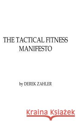 Tactical Fitness Manifesto Derek Zahler 9781530022151 Createspace Independent Publishing Platform - książka
