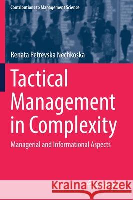 Tactical Management in Complexity: Managerial and Informational Aspects Renata Petrevsk 9783030228064 Springer - książka