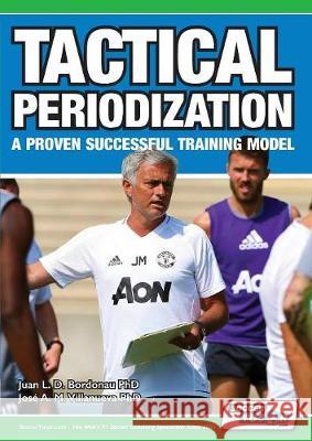 Tactical Periodization - A Proven Successful Training Model Juan Luis Delgado Bordonau, PhD, José Alberto Mendez Villanueva, PhD 9781910491195 Soccertutor.com Ltd. - książka